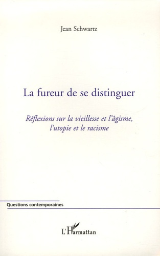 La fureur de se distinguer. Réflexions sur la vieillesse et l'âgisme, l'utopie et le racisme