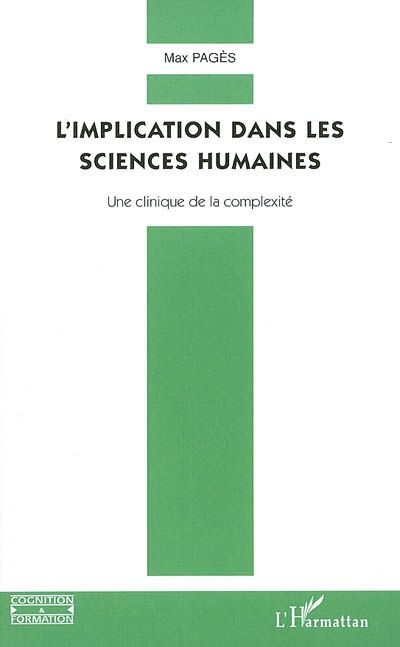 L'implication dans les sciences humaines. Une clinique de la complexité