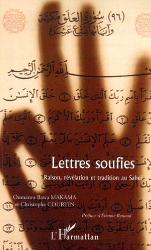 Lettres soufies. Raison, révélation et tradition au Sahel