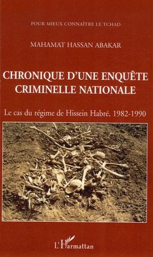Chronique d'une enquête criminelle nationale. Le cas du régime de Hissein Habré, 1982-1990