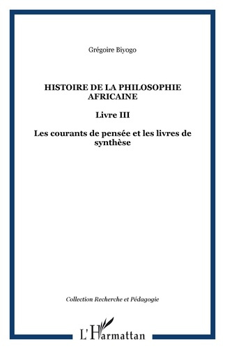 Histoire de la philosophie africaine. Livre III - Les courants de pensée et les livres de synthèse