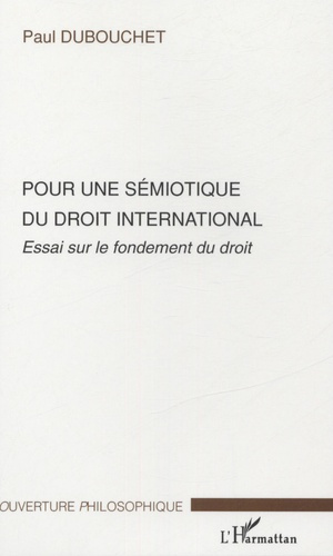 Pour une sémiotique du droit international . Essai sur le fondement du droit