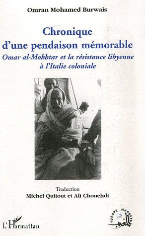 Chronique d'une pendaison mémorable. Omar al-Mokhtar et la résistance libyenne à l'Italie coloniale