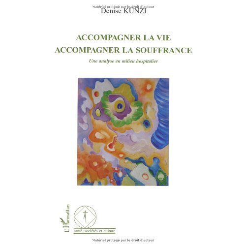 Accompagner la vie - Accompagner la souffrance. Une analyse en milieu hospitalier
