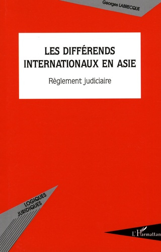 Les différends internationaux en Asie. Règlement judiciaire