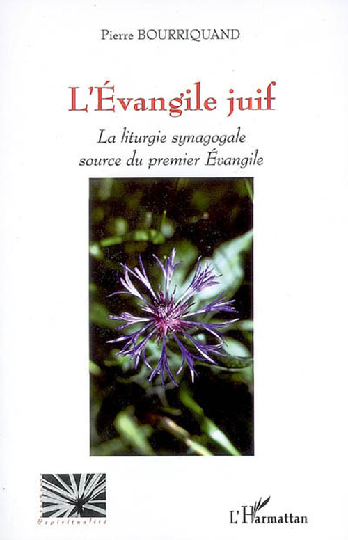 L'Evangile juif. La liturgie synagogale, source du premier Evangile