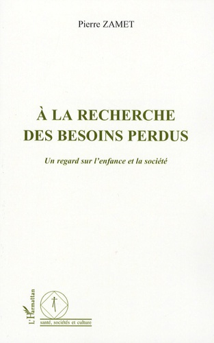 A la recherche des besoins perdus. Un regard sur l'enfance et la société