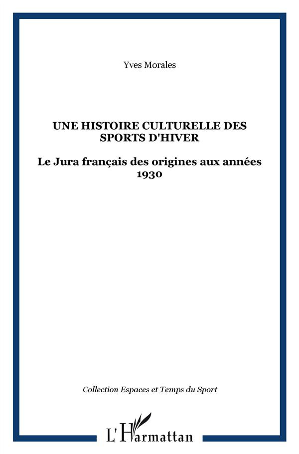 Une histoire culturelle des sports d'hiver. Le Jura français des origines aux années 1930