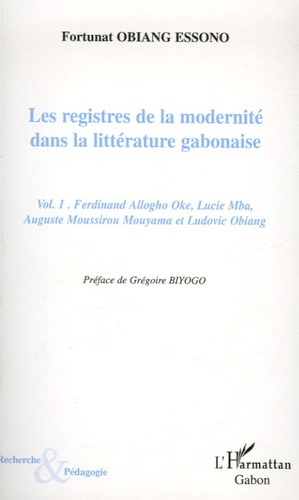 Les registres de la modernité dans la littérature gabonaise. Tome 1, Ferdinand Allogho Oke, Lucie Mb