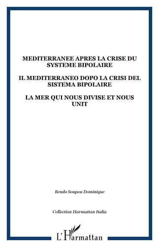 La Méditerranée après la crise du système bipolaire. La mer qui nous divise et nous unit, édition bi