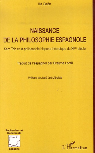 Naissance de la philosophie espagnole. Sem Tob et la philosophie hispano-hébraïque du XIVe siècle