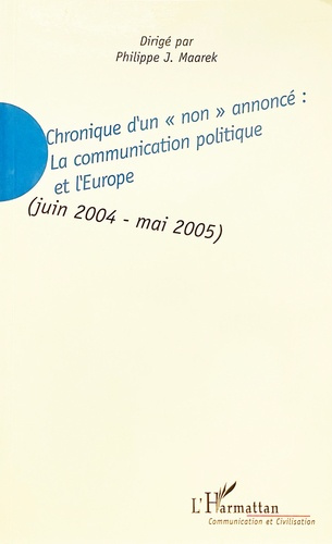 Chronique d'un "non" annoncé : La communication politique et l'Europe (juin 2004-mai 2005)