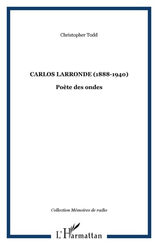 Carlos Larronde (1888-1940). Poète des ondes