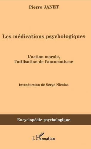 Les médications psychologiques. Tome 1, L'action morale, l'utilisation de l'automatisme