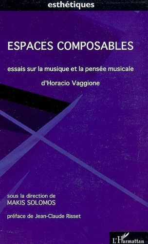 Espaces composables. Essais sur la musique et la pensée musicale D'Horacio Vaggione, avec 1 CD audio