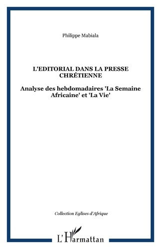 L'Editorial dans la presse chrétienne. Analyse des hebdomadaires La Semaine Africaine et La Vie