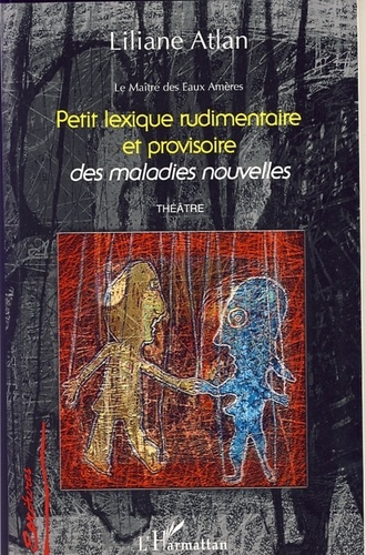 Petit lexique rudimentaire et provisoire des maladies nouvelles. Le Maître des Eaux Amères