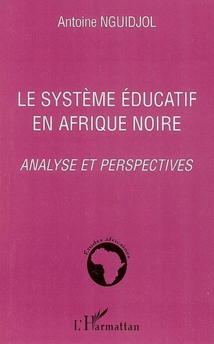 Le système éducatif en Afrique noire. Analyse et perspectives
