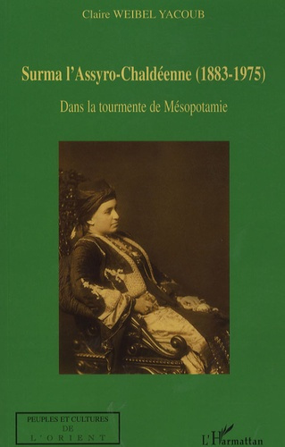 Surma l'Assyro-chaldéenne (1883- 1975). Dans la tourmente de Mésopotamie