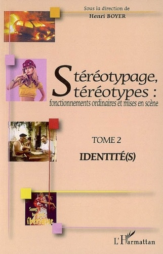 Stéréotypage, stéréotypes : fonctionnements ordinaires et mises en scène. Tome 2, Identité(s)