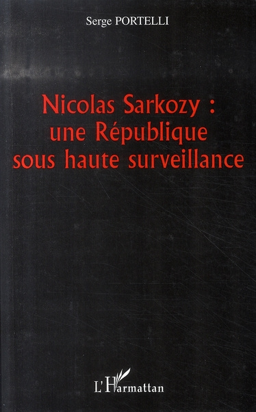 Nicolas Sarkozy : une République sous haute surveillance