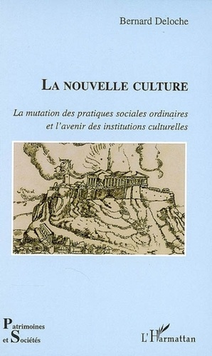 La nouvelle culture. La mutation des pratiques sociales ordinaires et l'avenir des institutions cult