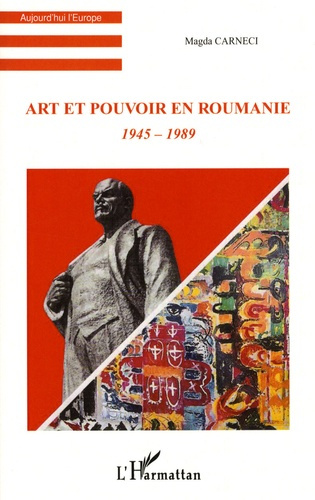 Art et pouvoir en Roumanie. 1945-1989