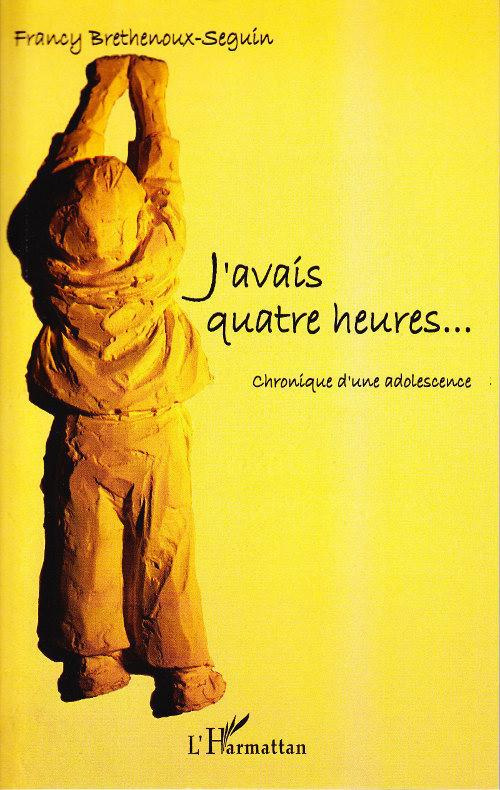 J'avais quatre heures... Chronique d'une adolescence