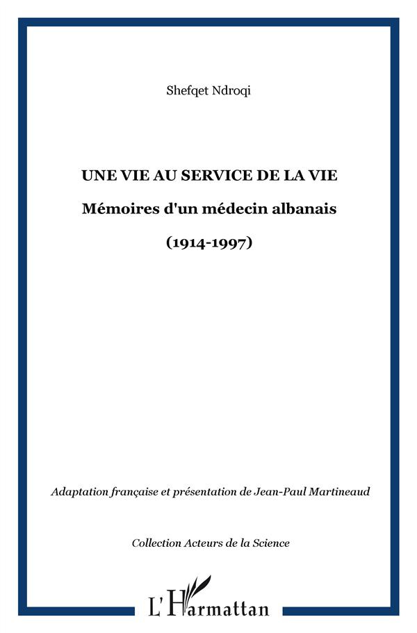 Une vie au service de la vie. Mémoires d'un médecin albanais (1914-1997)