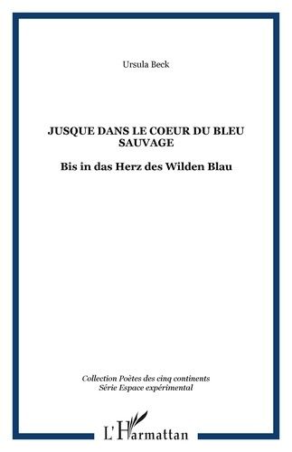 Jusque dans le coeur du bleu sauvage. Bis in das Herz des Wilden Blau