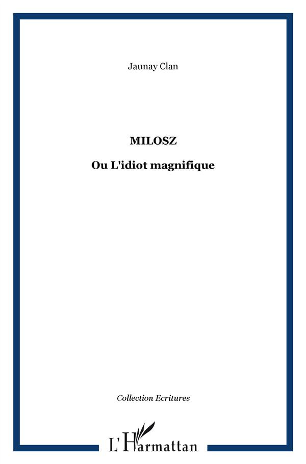 Milosz ou L'idiot magnifique