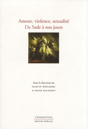 Amour, violence, sexualité, de Sade à nos jours. Hommage à Svein-Eirik Fauskevag à l'occasion de son