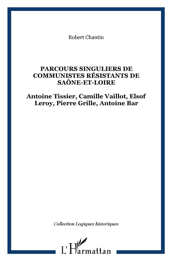 Parcours singuliers de communistes résistants de Saône-et-Loire. Antoine Tissier, Camille Vaillot, E