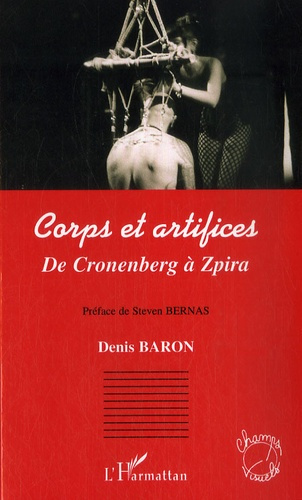 Corps et artifices . De Cronenberg à Zpira