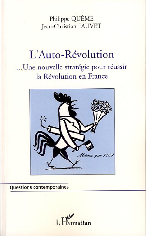 L'Auto-Révolution française... Une nouvelle stratégie pour réussir la Révolution en France mieux que