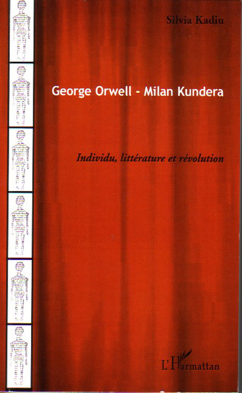 George Orwell - Milan Kundera. Individu, littérature et révolution