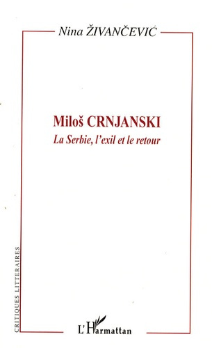 Milos Crnjanski. La Serbie, l'exil et le retour