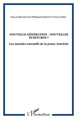 Nouvelles générations - Nouvelles écritures ? Les mondes narratifs de la jeune Autriche