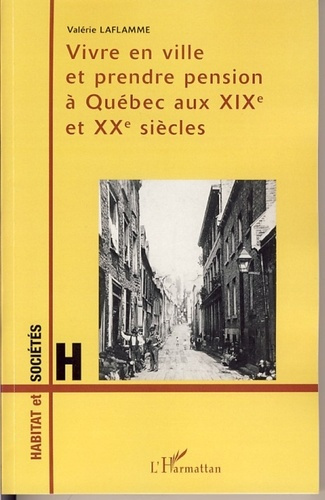 Vivre en ville et prendre pension à Québec aux XIXe et XXe siècles