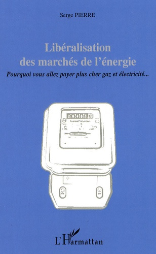 Libéralisation des marchés de l'énergie. Pourquoi vous allez payer plus cher gaz et électricité...