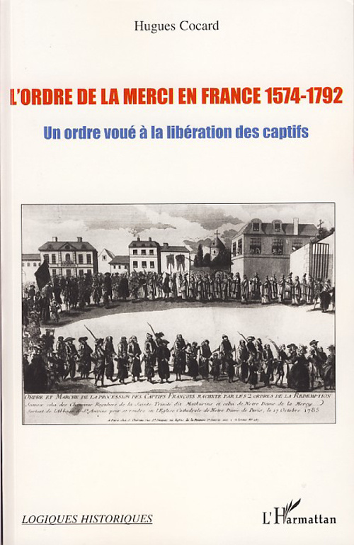L'Ordre de la Merci en France 1574-1792. Un Ordre voué à la libération des captifs