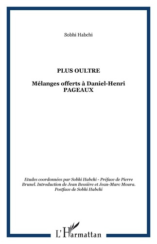 Plus Oultre. Mélanges offerts à Daniel-Henri Pageaux