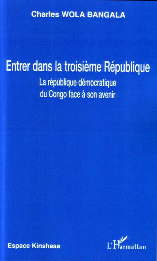 Entrer dans la troisième République. La République démocratique du Congo face à son avenir