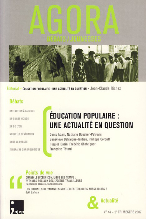Agora Débats/Jeunesse N° 44, 2e trimestre 2007 : Education populaire : une actualité en question