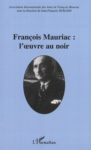 François Mauriac : l'oeuvre au noir