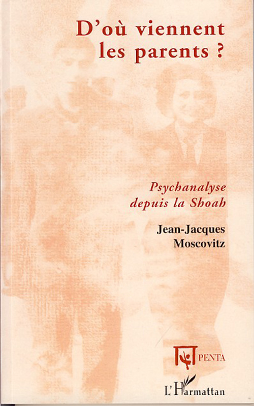 D'où viennent les parents ? Psychanalyse de la Shoah