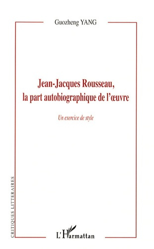 Jean-Jacques Rousseau, la part autobiographique de l'oeuvre. Un "exercice de style"