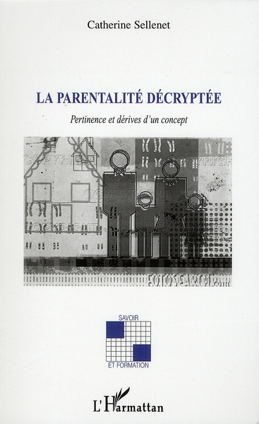 La parentalité décryptée. Pertinence et dérives d'un concept