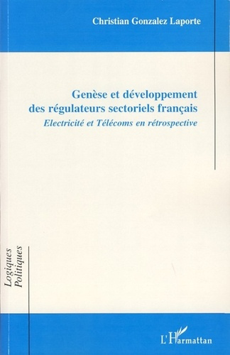 Genèse et développement des régulateurs sectoriels français. Electricité et Télécoms en rétrospectiv