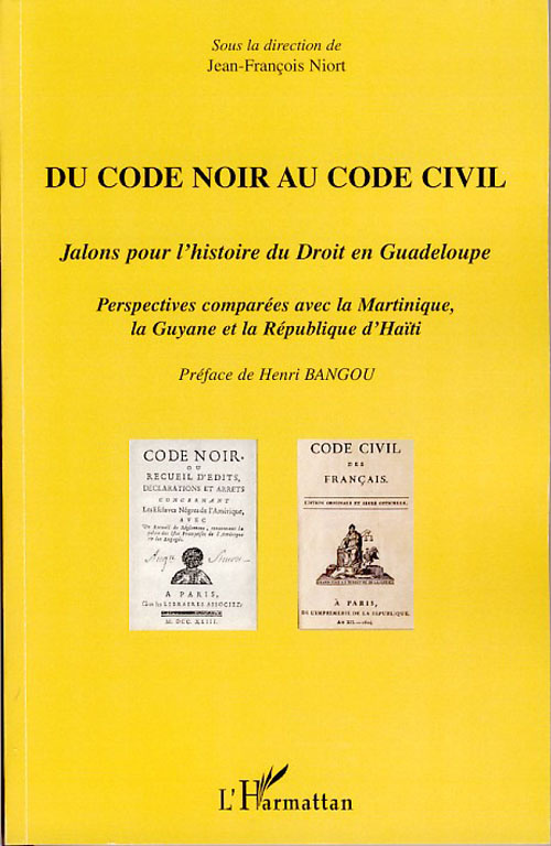 Du Code noir au Code civil. Jalons pour l'histoire du droit en Guadeloupe, perspectives comparées av